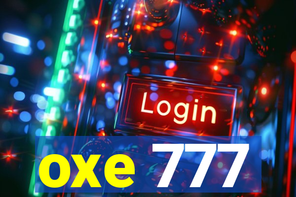 oxe 777